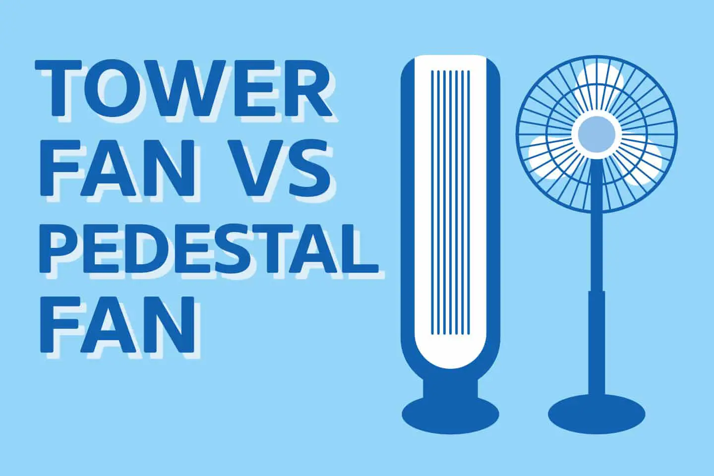 Tower Fan vs Pedestal Fan [Which One To Buy & WHY] - Home Caprice