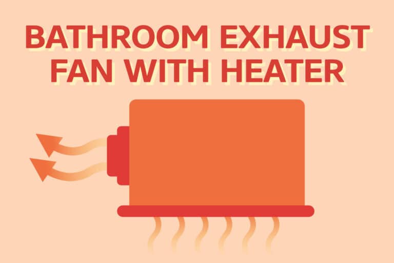 Best 7 Bathroom Exhaust Fans With Heater (and Light)
