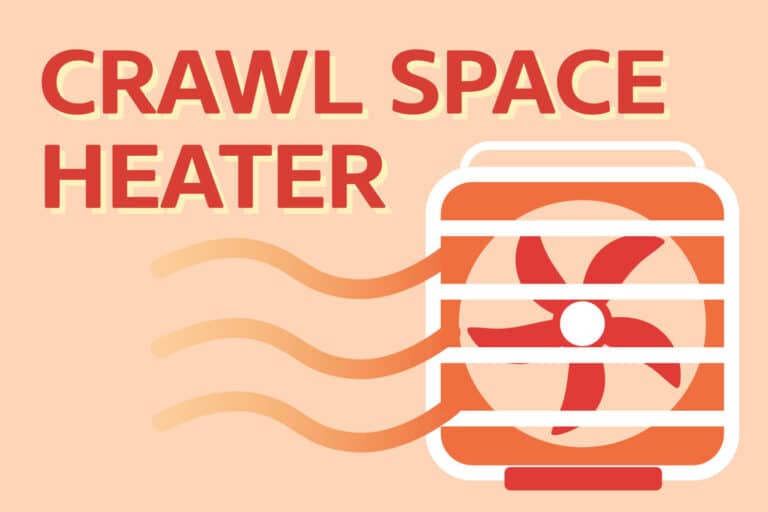 5 Best Crawl Space Heaters Suitable For Any Space