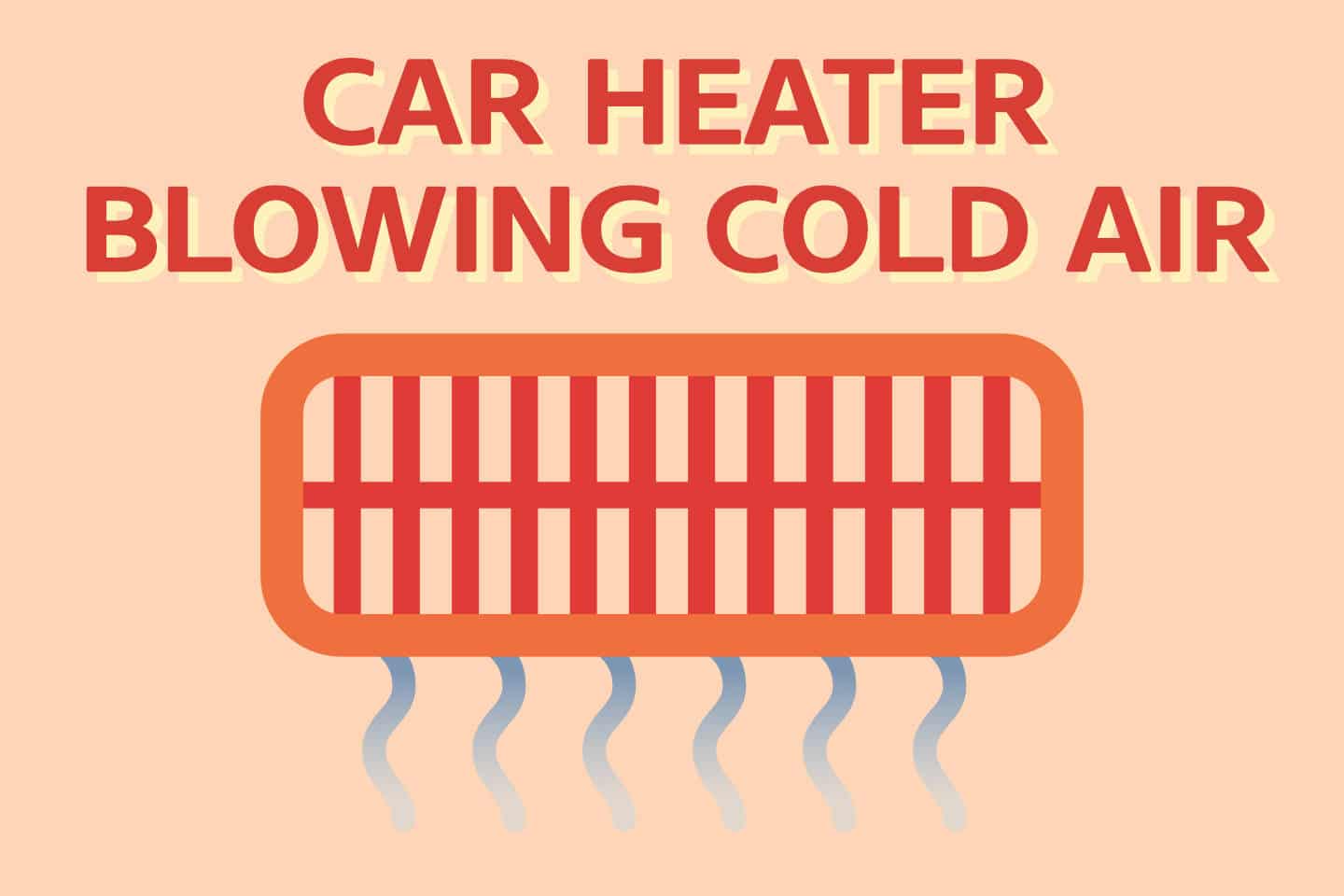 Why Your Car Heater Is Blowing Cold Air (6 REAL Reasons)
