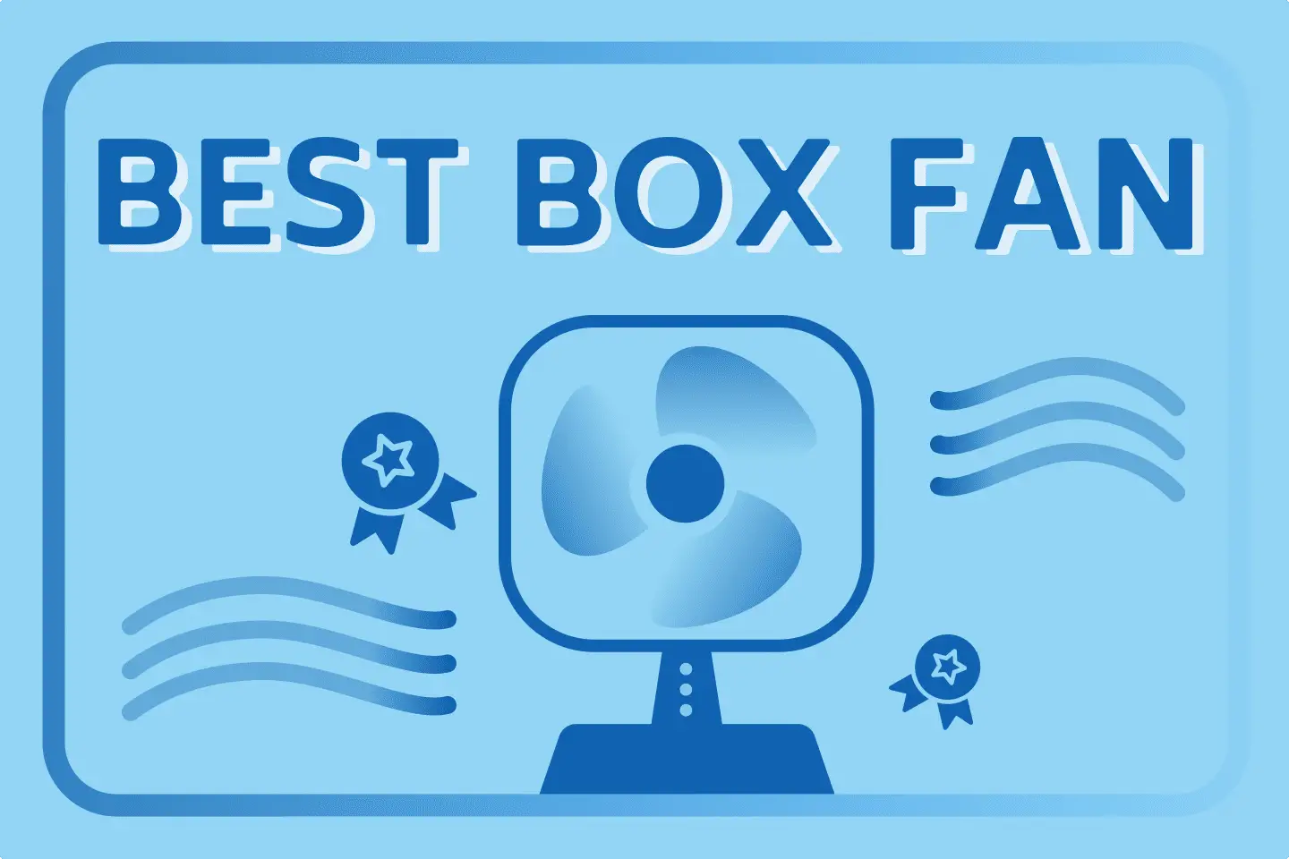 7 Best Box Fans To Keep You Cool & Fresh