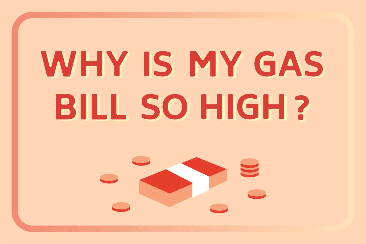 Why Is My Gas Bill So High (QUICK FIX)