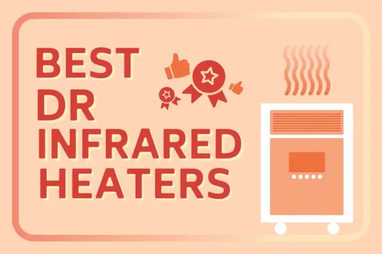 Best Dr Infrared Heaters [In-Depth Buyer’s Guide]