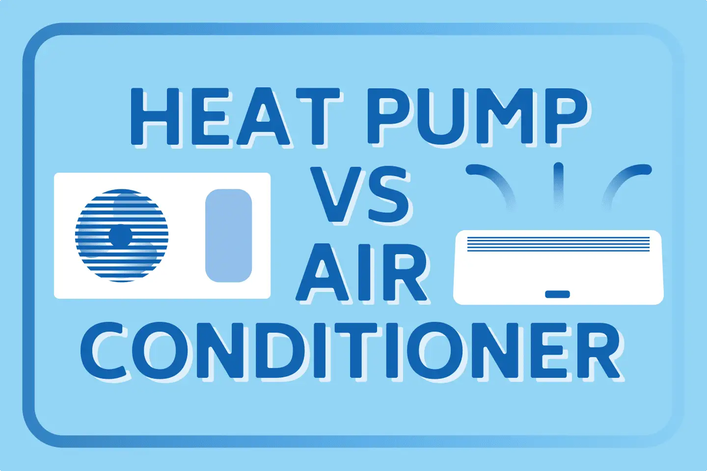 Heat Pump vs. Air Conditioners: Which is Better?