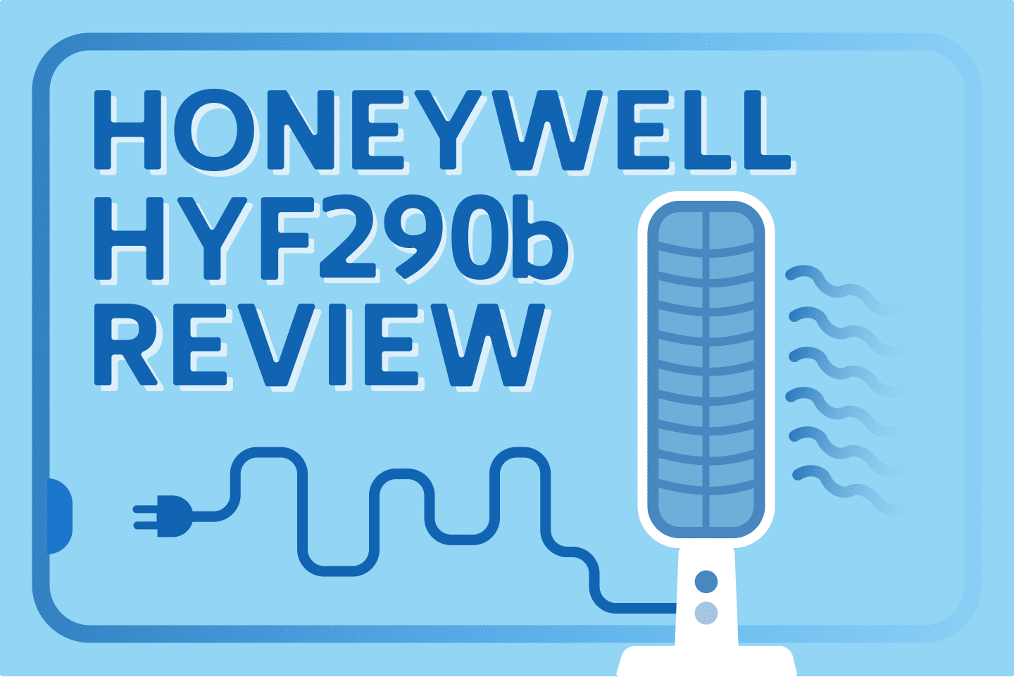 Honeywell HYF290B Review: In-depth Pros & Cons