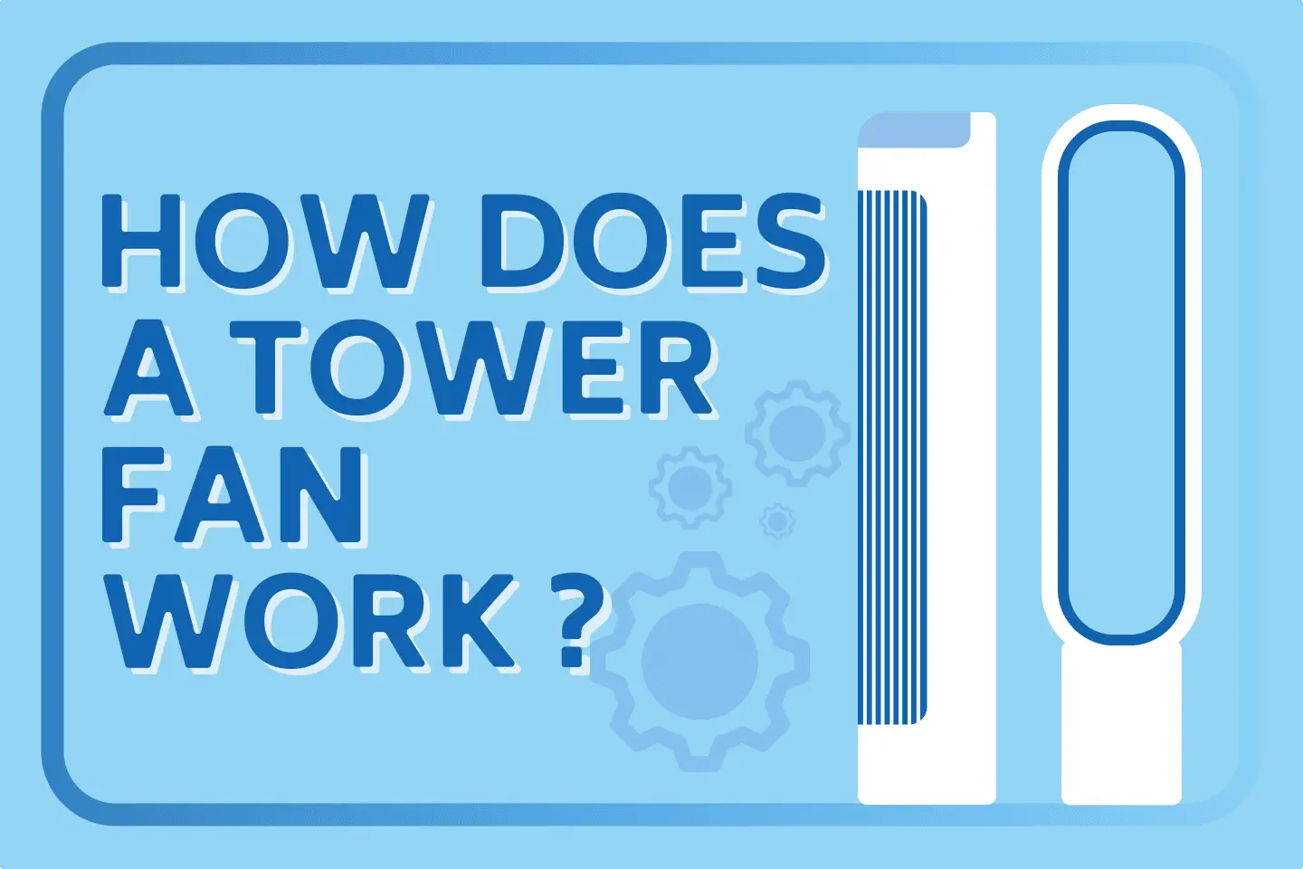 How Does A Tower Fan Work? [Quick Explanation]