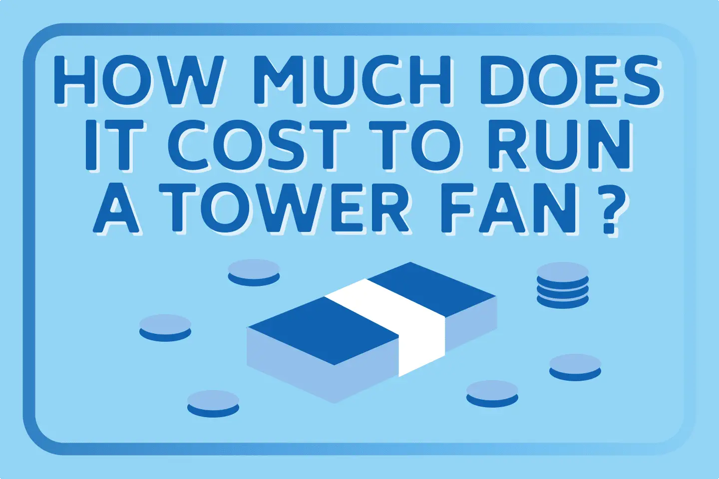 How Much Does It Cost to Run a Tower Fan?