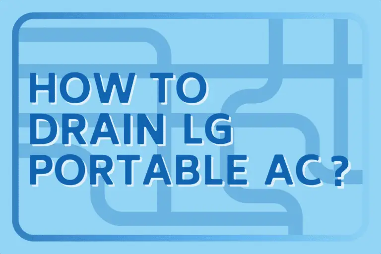 How To Drain LG Portable Air Conditioner [Easy Guide]