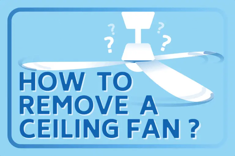 How To Remove A Ceiling Fan [Quick & Easy Guide]