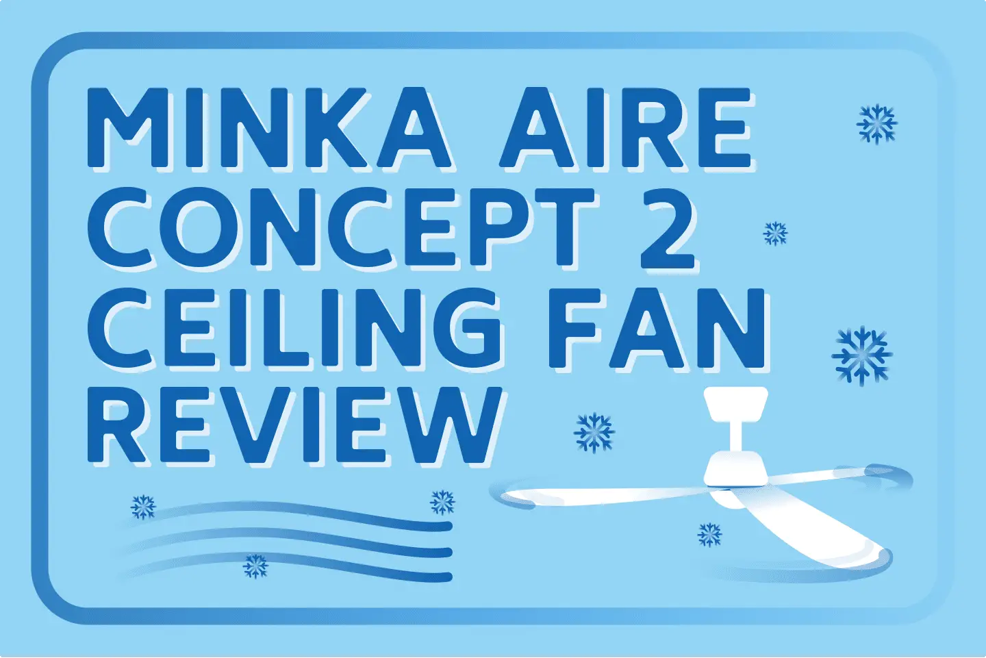 Minka Aire Concept II Ceiling Fan Review
