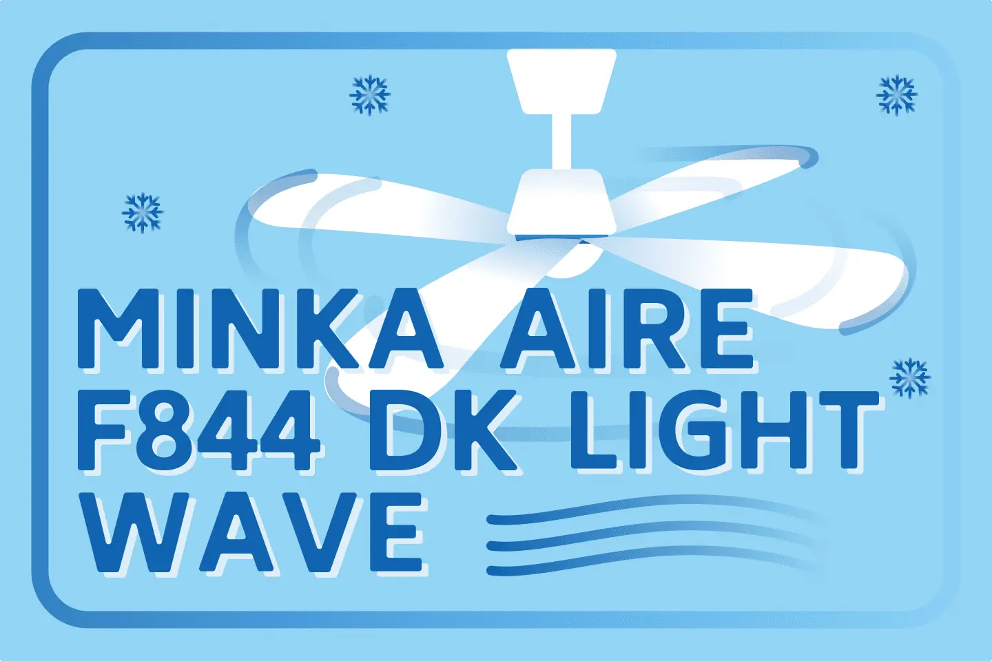 Minka-Aire F844 DK Light Wave Ceiling Fan Review