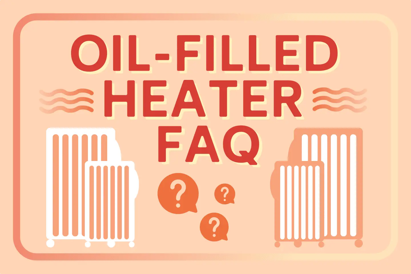 Oil-Filled Heater FAQ