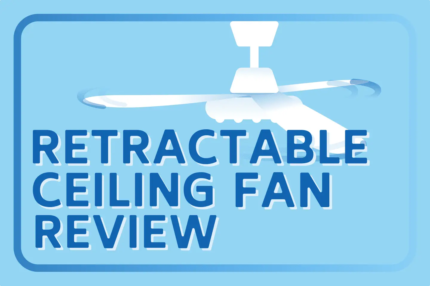 6 Best Retractable Ceiling Fans