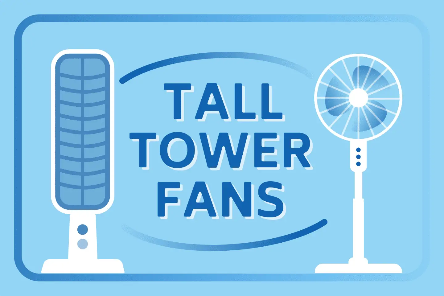 7 Best Tall Tower & Stand Fans