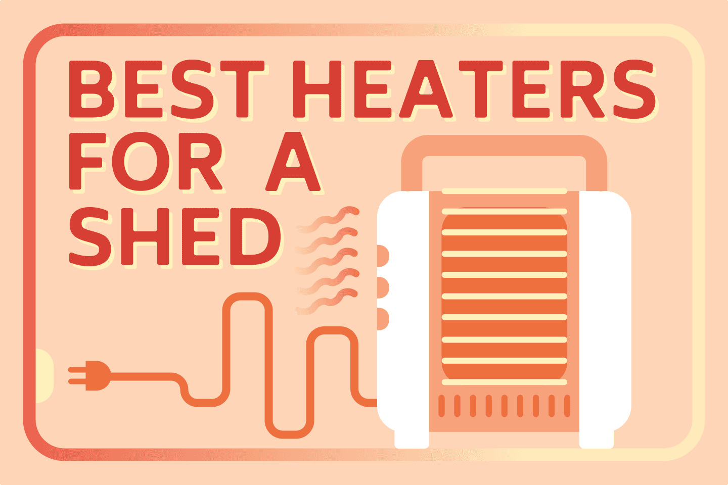 8 Fantastic Heaters for Your Shed [Expert Review]