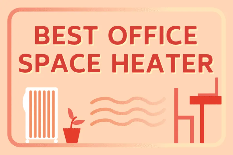 Best Office Space Heater [Expert Buyer’s Guide]