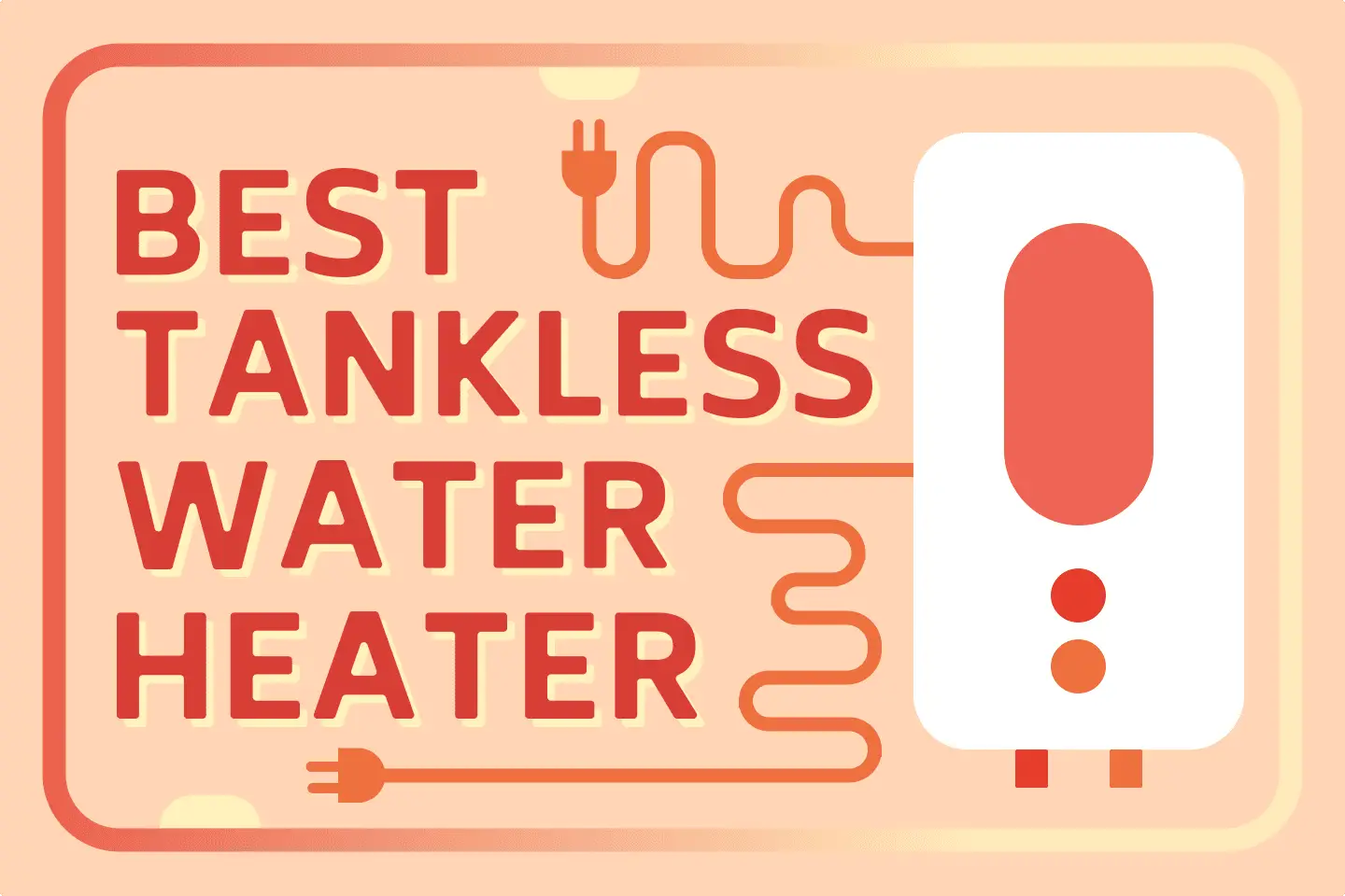 Best Tankless Water Heaters [A-Z Guide]