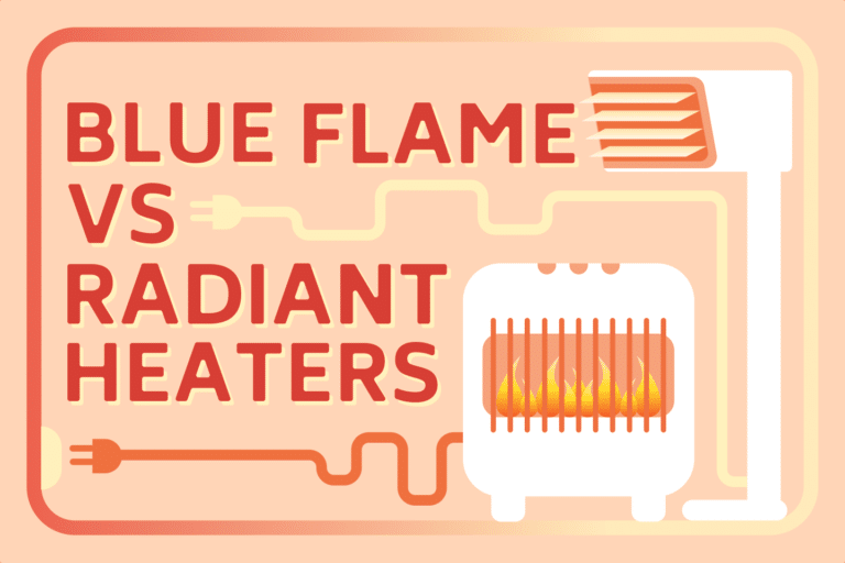 Blue Flame vs. Radiant Heaters