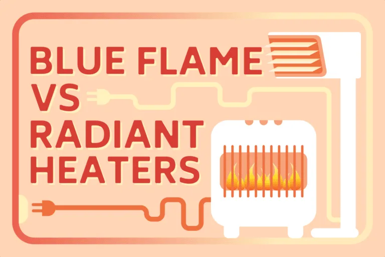Blue Flame vs. Radiant Heaters