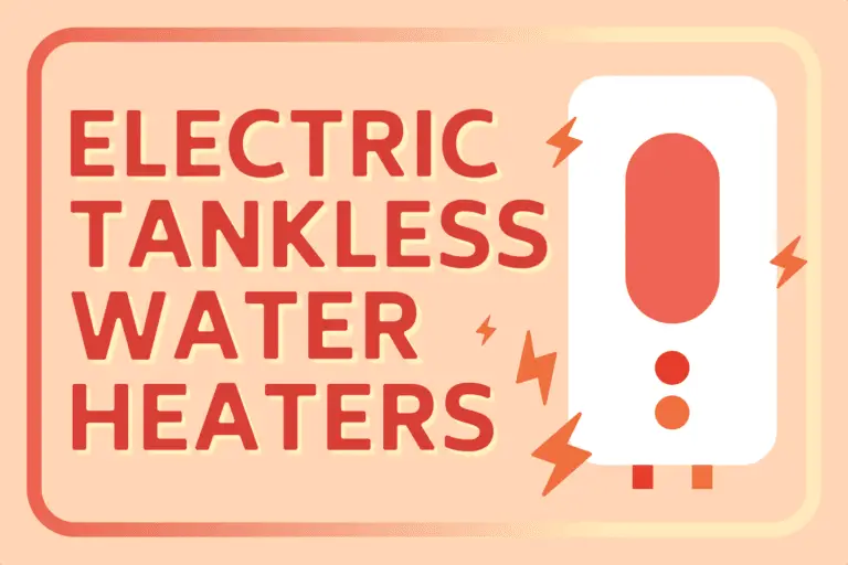 5 Best Electric Tankless Water Heaters [Top Picks]