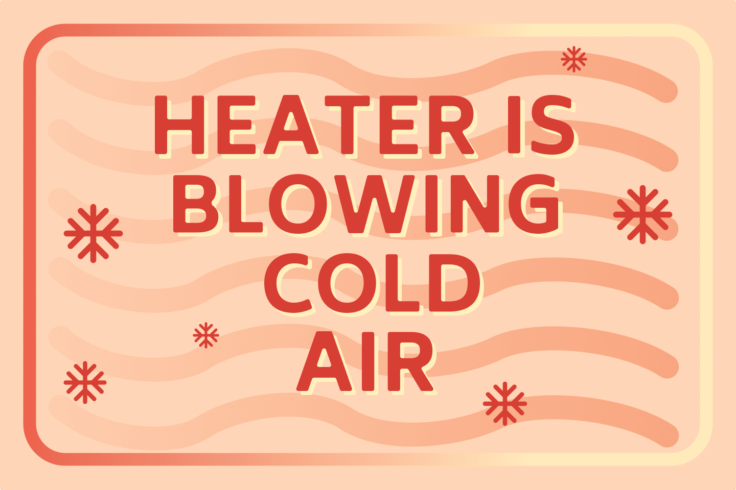 why-is-my-heater-blowing-cold-air-7-reasons