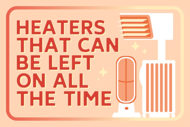 15 Heaters That Can Be Left On All the Time