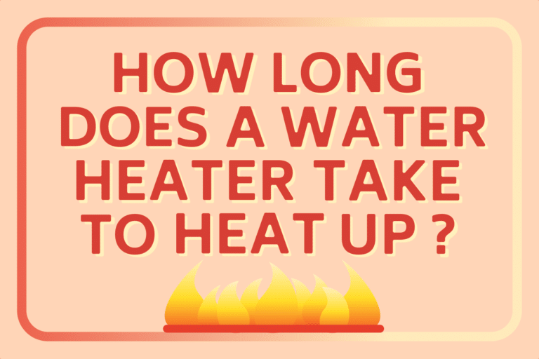 How Long Does A Water Heater Take To Heat Up
