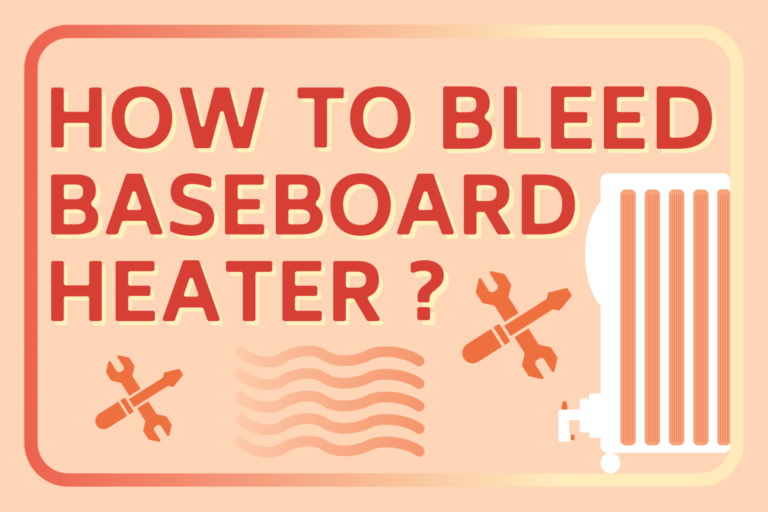 How to Bleed Baseboard Heater (4 Simple Steps)
