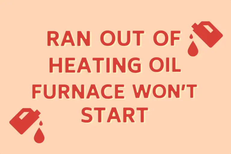 Ran Out Of Heating Oil - Furnace Won't Start