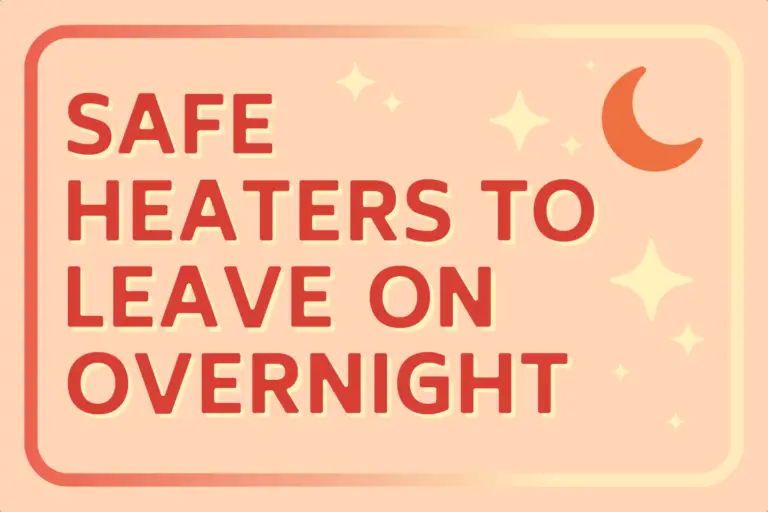 Heaters That Are Safe to Leave Overnight