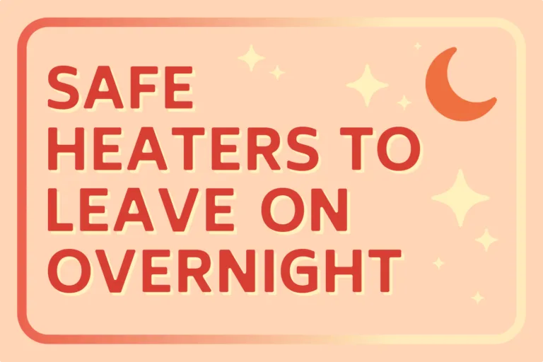 Heaters That Are Safe to Leave Overnight