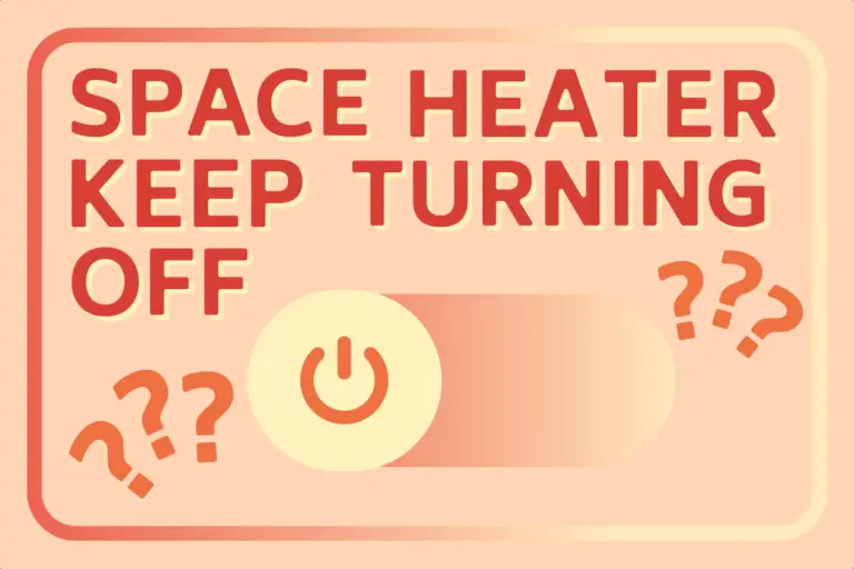 Why Does My Space Heater Keep Turning Off? (4 Explanations)