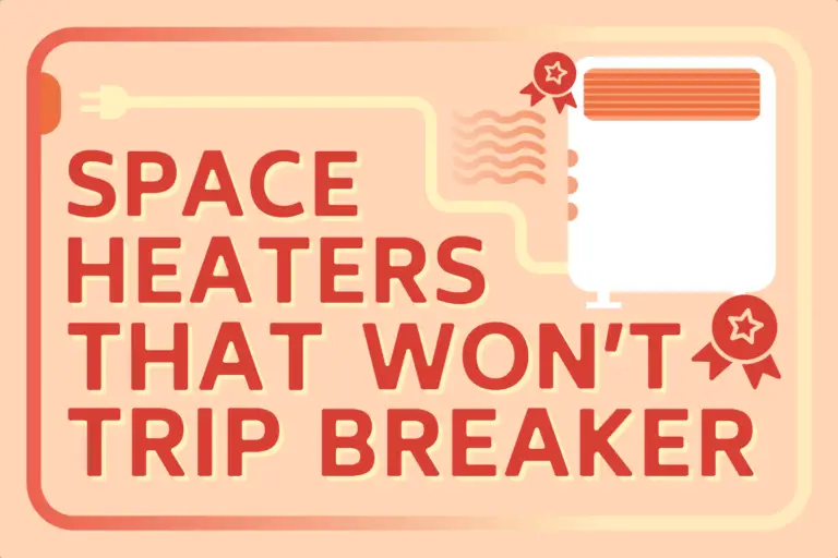 Space Heaters That Won’t Trip Breaker Boxes