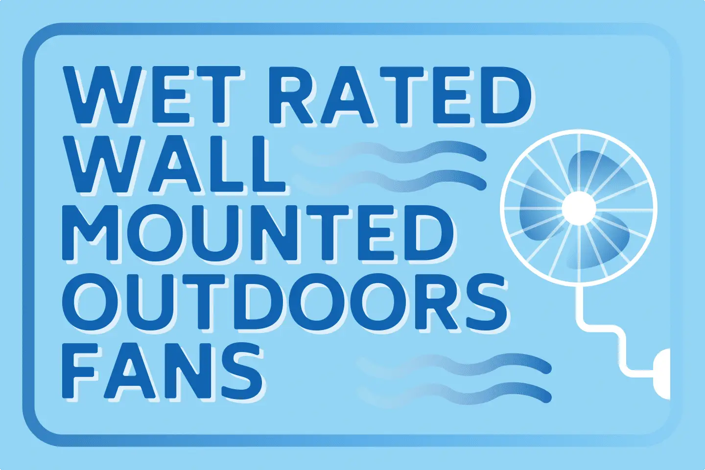 Best Wet-Rated Wall Mounted Outdoor Fans